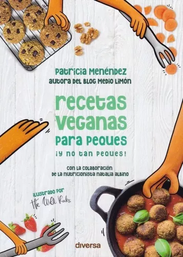 Recetas Veganas Para Peques ¡y No Tan Peques! | Patricia M.