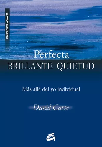 Perfecta Brillante Quietud: Más Allá Del Yo Individual