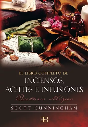 El Libro Completo De Inciensos, Aceites E Infusiones: Receta