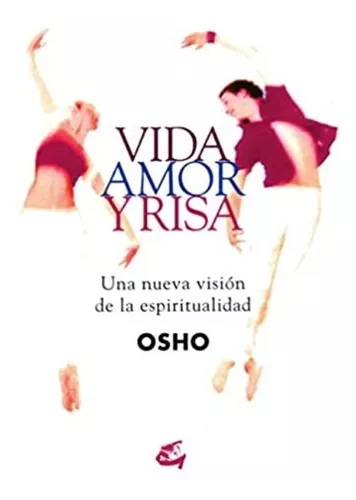 Vida, Amor Y Risa: Una Nueva Visión De La Espiritualidad
