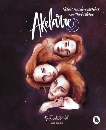 Akelarre. Hemos Venido A Escribir Nuestra Historia | Ame S.