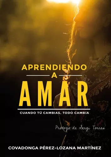 Aprendiendo A Amar: Cuando Tu Cambias, Todo Cambia