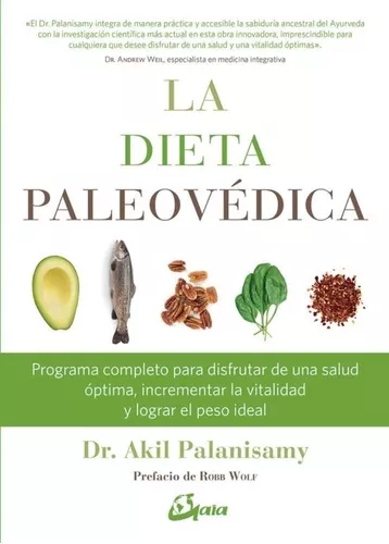 La Dieta Paleovédica | Dr. Akil Palanisamy