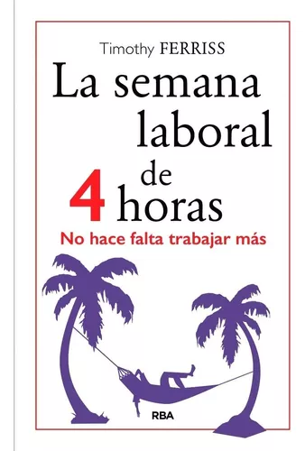 La Semana Laboral De 4 Horas - Ferris Timothy