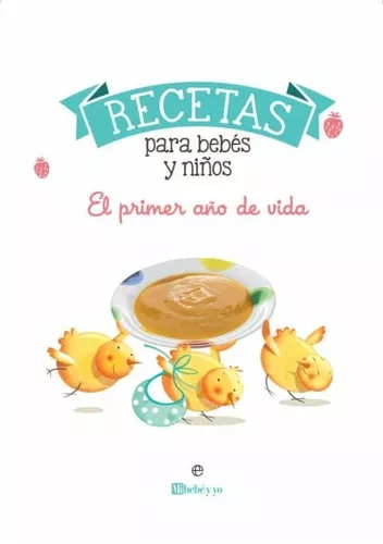 Recetas Para Bebes Y Niños. El Primer Año De Vida