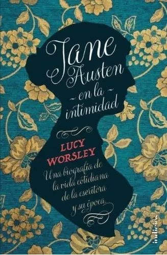 Jane Austen En La Intimidad | Lucy Worsley