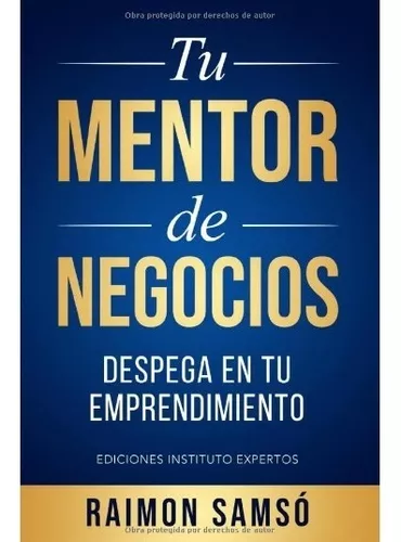 Tu Mentor De Negocios: Despega En Tu Emprendimiento