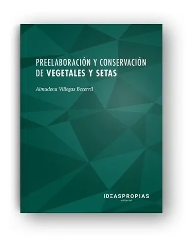 Preelaboración Y Conservación De Vegetales Y Setas
