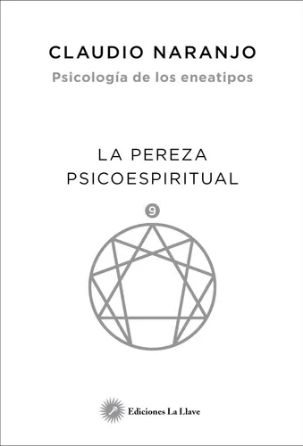 La Pereza Psicoespiritual. Psicología De Los Eneatipos