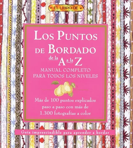 Los Puntos Del Bordado De La A A La Z. Manual Completo