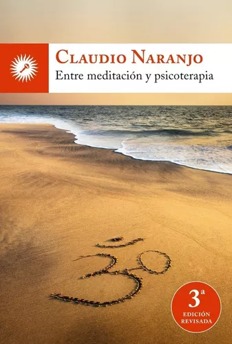 Entre Meditación Y Psicoterapia | Claudio Naranjo