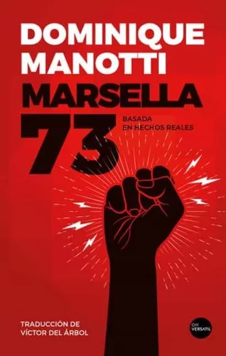 Marsella 73: Basada En Hechos Reales | Dominique Manotti