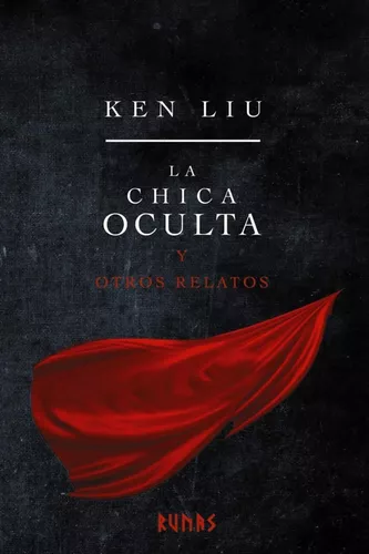 La Chica Oculta Y Otros Relatos | Ken Liu