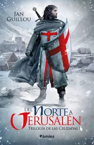 Del Norte A Jerusalén | Trilogía De Las Cruzadas I