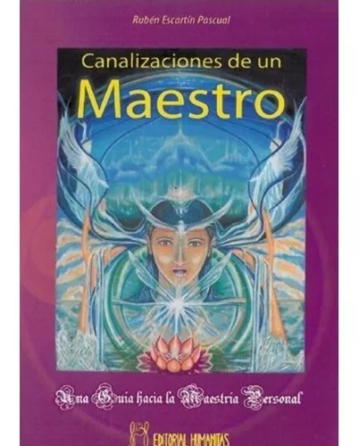 Canalizaciones De Un Maestro | Rubén Escartín Pascual