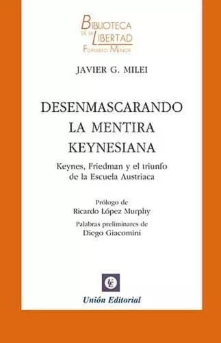 Desenmascarando La Mentira Keynesiana | Javier G. Milei