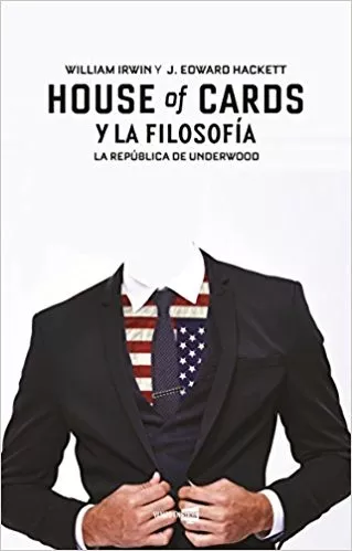 House Of Cards Y La Filosofía - William Irwin