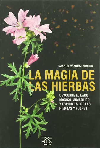 La Magia De Las Hierbas | Gabriel Vazquez Molina
