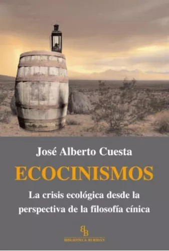 Ecocinismos. La Crisis Ecológica | José Alberto Cuesta