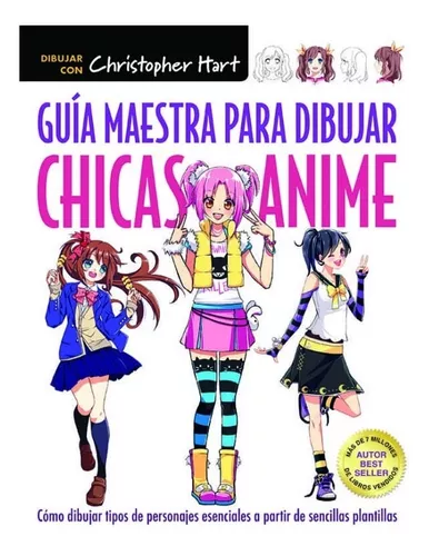 Guia Maestra Para Dibujar Chicas Anime | Christopher Hart