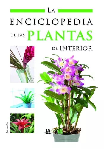 La Enciclopedia De Las Plantas De Interior | Pablo Martín A.