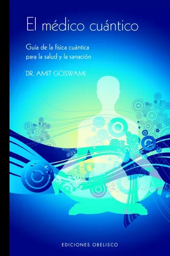 El Médico Cuántico | Amit Goswmi