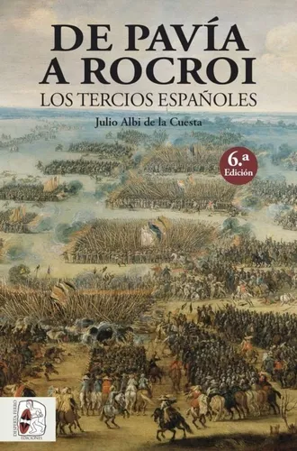 De Pavía A Rocroi. Los Tercios Españoles | Julio Albi
