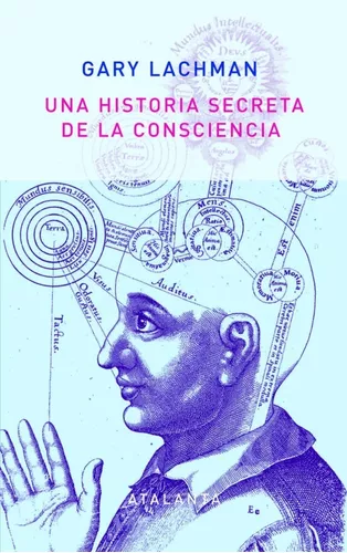Una Historia Secreta De La Consciencia | Gary Lachman