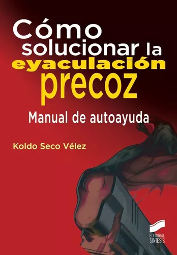Cómo Solucionar La Eyaculación Precoz | Koldo Seco Vélez