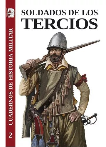 Soldados De Los Tercios. Cuadernos De Historia Militar 2