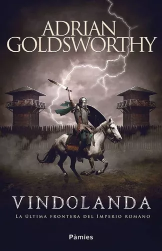 Vindolanda. La Última Frontera Del Imperio Romano