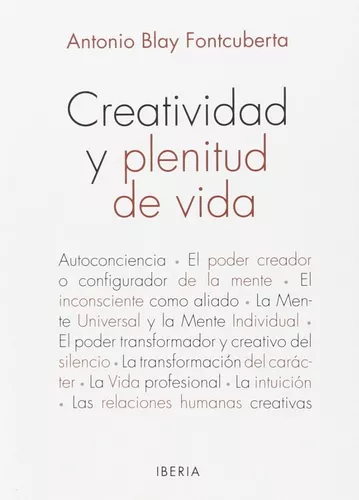 Creatividad Y Plenitud De Vida | Antonio Blay Fontcuberta