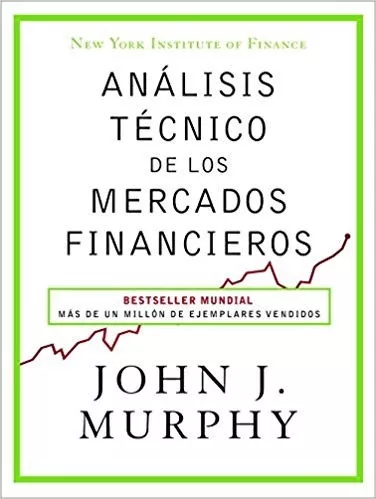 Análisis Técnico De Los Mercados Financieros. John J. Murphy