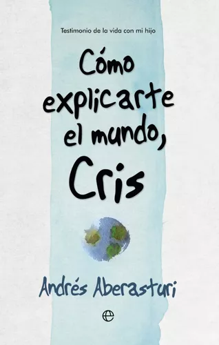 Cómo Explicarte El Mundo, Cris | Andrés Aberasturi