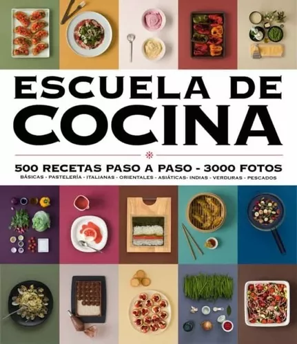 Escuela De Cocina: 500 Recetas Paso A Paso