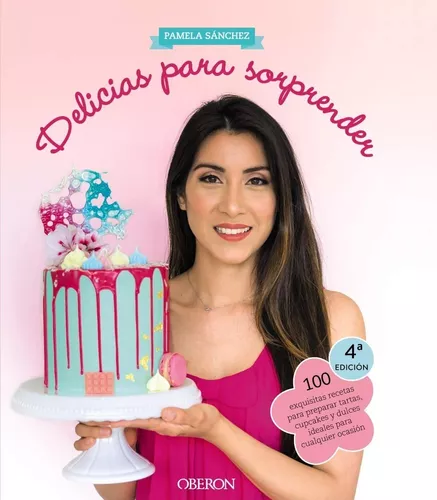 Delicias Para Sorprender: 100 Exquisitas Recetas | Pamela S.