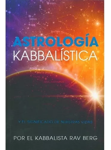 Astrología Kabbalística: Y El Significado De Nuestras Vidas