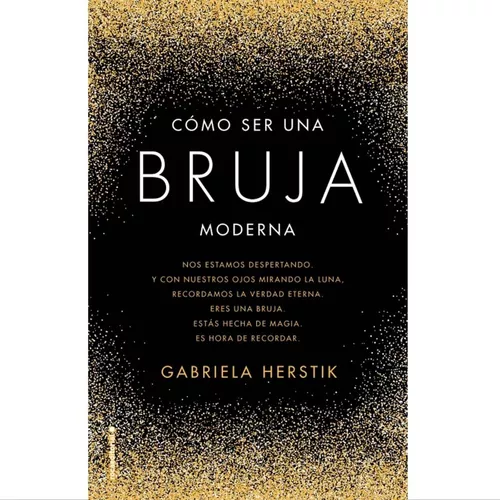 Cómo Ser Una Bruja Moderna | Gabriela Herstik