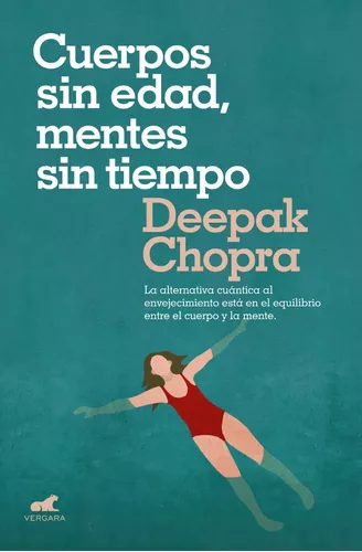 Cuerpos Sin Edad, Mentes Sin Tiempo | Deepak Chopra
