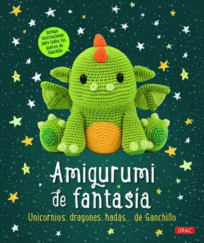 Amigurumi De Fantasía: Unicornios, Dragones, Hadas...