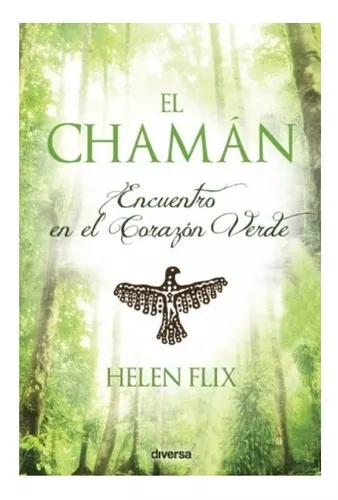El Chamán. Encuentro En El Corazón Verde | Helen Flix