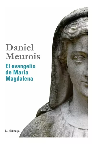 El Evangelio De María Magdalena | Daniel Meurois