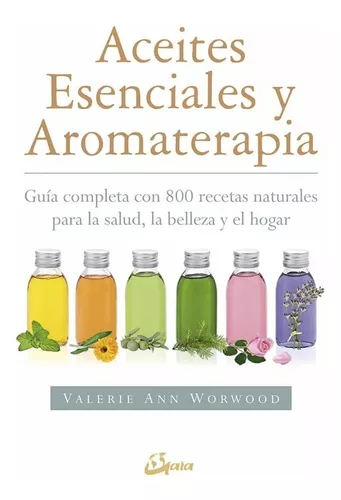 Aceites Esenciales Y Aromaterapia | Valerie Ann Worwood