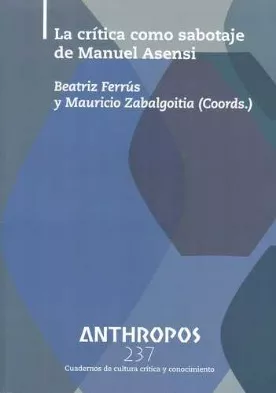 Anthropos 237 - La Crítica Como Sabotaje De Manuel Asensi