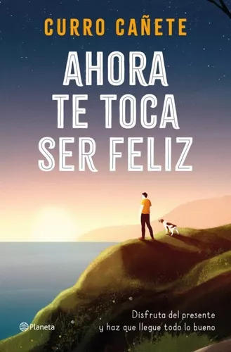 Ahora Te Toca Ser Feliz | Curro Cañete