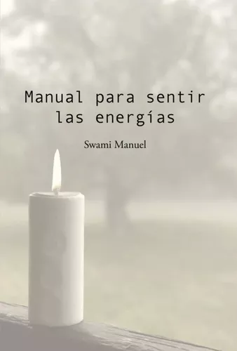Manual Para Sentir Las Energías | Swami Manuel