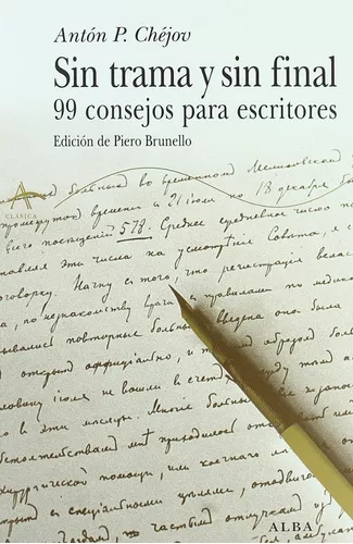 Sin Trama Y Sin Final: 99 Consejos Para Escritores