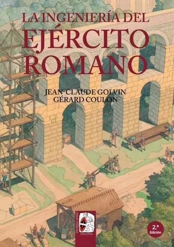 La Ingeniería Del Ejército Romano | Jean-claude Golvin
