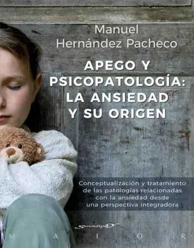 Apego Y Psicopatología: La Ansiedad Y Su Origen | Manuel H.