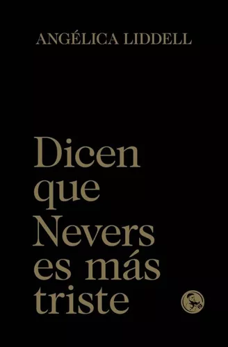 Dicen Que Nevers Es Más Triste | Angélica Liddell